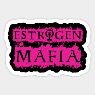 Estrogen Mafia Sticker